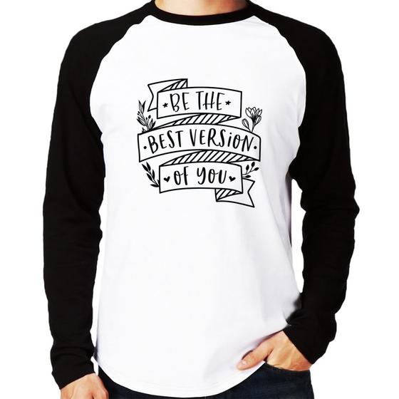 Imagem de Camiseta Raglan Be the best version of you Manga Longa - Foca na Moda