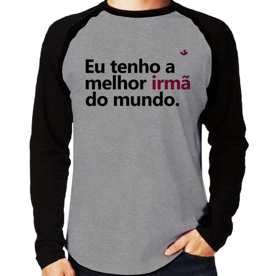 Imagem de Camiseta Raglan Eu tenho a melhor irmã do mundo Manga Longa - Foca na Moda