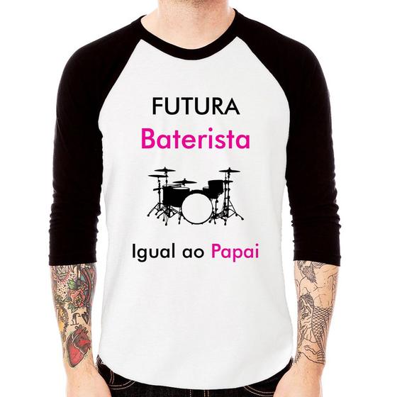 Imagem de Camiseta Raglan Futura Baterista Igual ao Papai Manga 3/4 - Foca na Moda