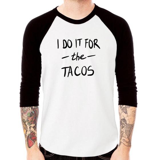 Imagem de Camiseta Raglan I do it for the tacos Manga 3/4 - Foca na Moda