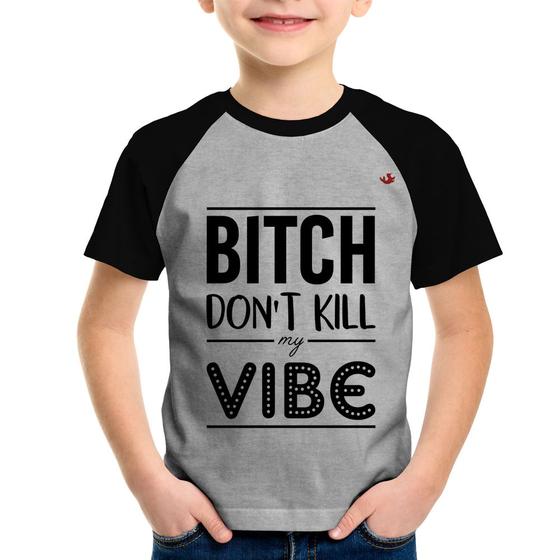 Imagem de Camiseta Raglan Infantil Bitch don't kill my vibe - Foca na Moda