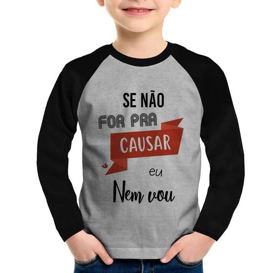 Imagem de Camiseta Raglan Infantil Se não for pra causar eu nem vou Manga Longa - Foca na Moda