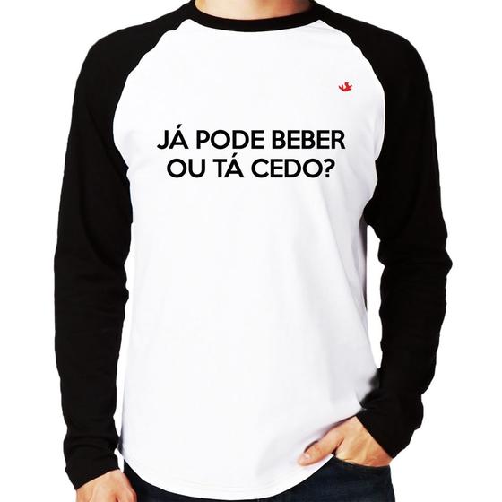 Imagem de Camiseta Raglan Já pode beber ou tá cedo Manga Longa - Foca na Moda