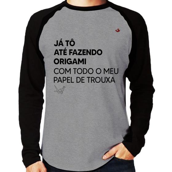 Imagem de Camiseta Raglan Já tô até fazendo origami com todo o meu papel de trouxa Manga Longa - Foca na Moda