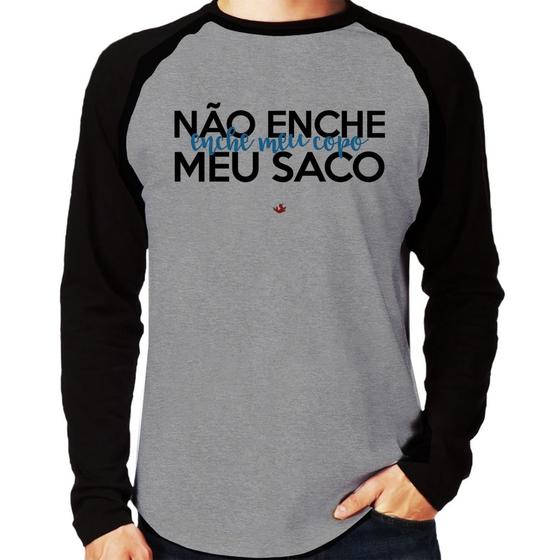 Imagem de Camiseta Raglan Não enche meu saco, enche meu copo Manga Longa - Foca na Moda