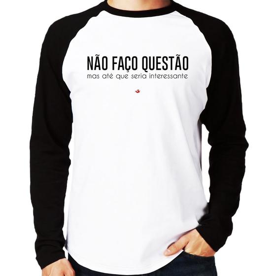 Imagem de Camiseta Raglan Não faço questão, mas até que seria interessante Manga Longa - Foca na Moda