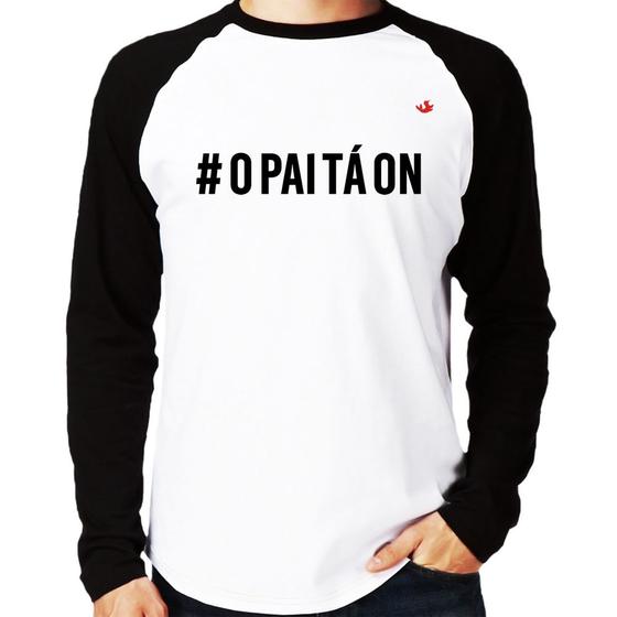 Imagem de Camiseta Raglan O Pai tá ON Manga Longa - Foca na Moda