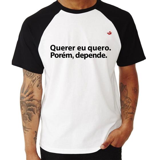 Imagem de Camiseta Raglan Querer eu quero. Porém, depende. - Foca na Moda