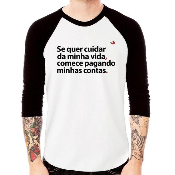 Imagem de Camiseta Raglan Se quer cuidar da minha vida comece pagando minhas contas Manga 3/4 - Foca na Moda