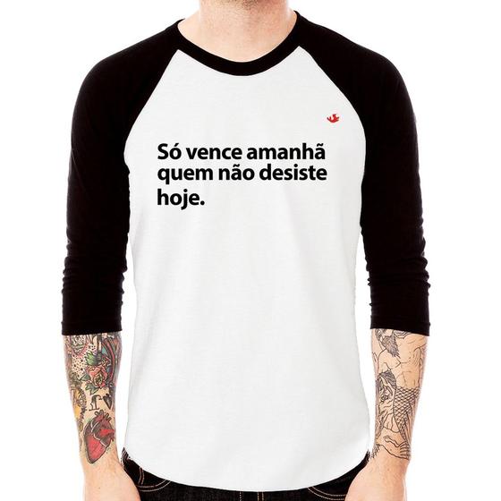 Imagem de Camiseta Raglan Só vence amanhã quem não desiste hoje Manga 3/4 - Foca na Moda