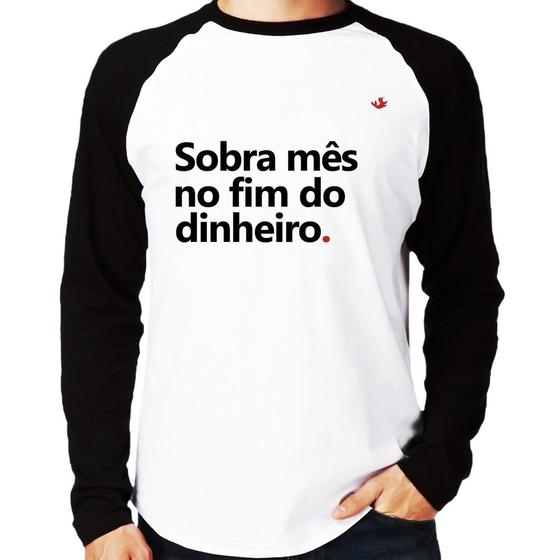 Imagem de Camiseta Raglan Sobra mês no fim do dinheiro Manga Longa - Foca na Moda