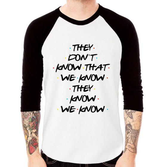 Imagem de Camiseta Raglan They don't know that we know they know we know Manga 3/4 - Foca na Moda