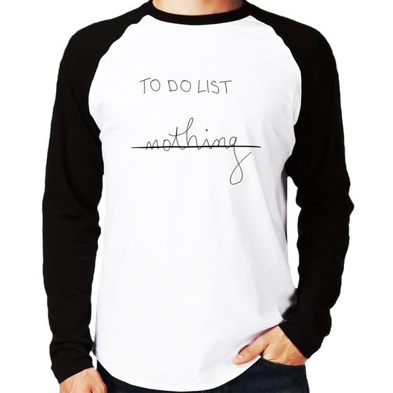 Imagem de Camiseta Raglan To do List: Nothing Manga Longa - Foca na Moda