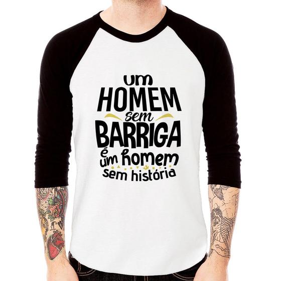 Imagem de Camiseta Raglan Um homem sem barriga é um homem sem história Manga 3/4 - Foca na Moda