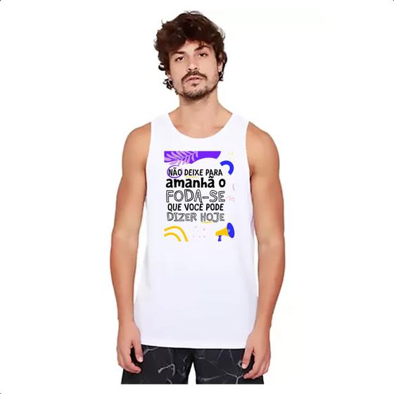 Imagem de Camiseta Regata Nao deixe para amanha o F de hoje