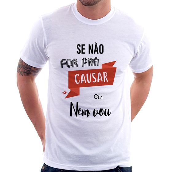 Imagem de Camiseta Se não for pra causar eu nem vou - Foca na Moda