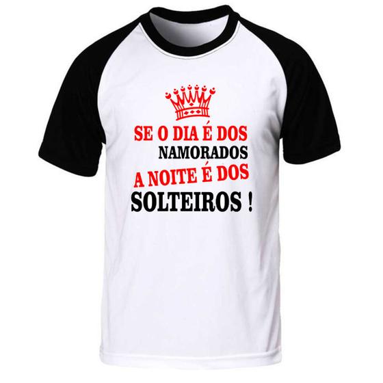 Imagem de Camiseta se o dia é dos namorados a noite é dos solteiros