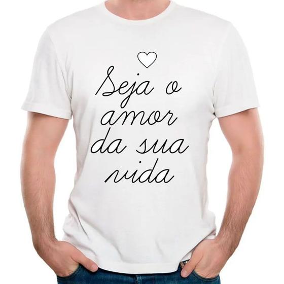 Imagem de Camiseta seja o amor da sua vida camisa motivacional