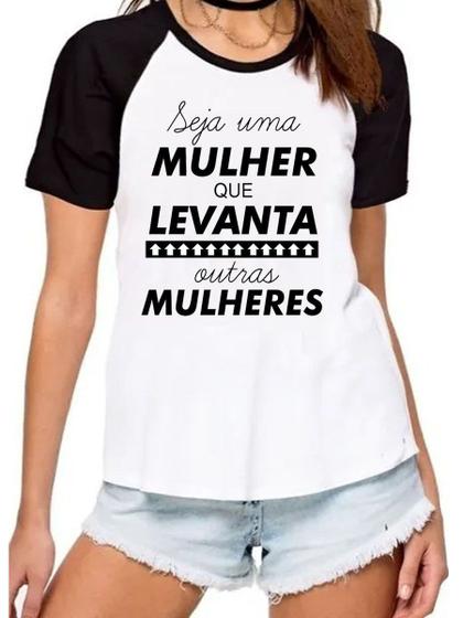 Imagem de Camiseta seja uma mullher que levanta outras mulheres camisa