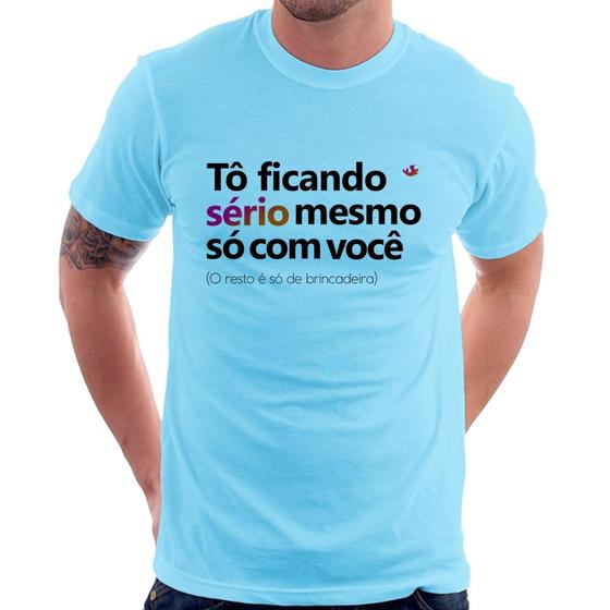 Imagem de Camiseta Tô ficando sério mesmo só com você - Foca na Moda