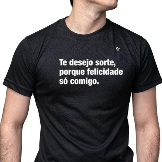 Imagem de Camiseta tshirt te desejo sorte, porque felicidade só comigo