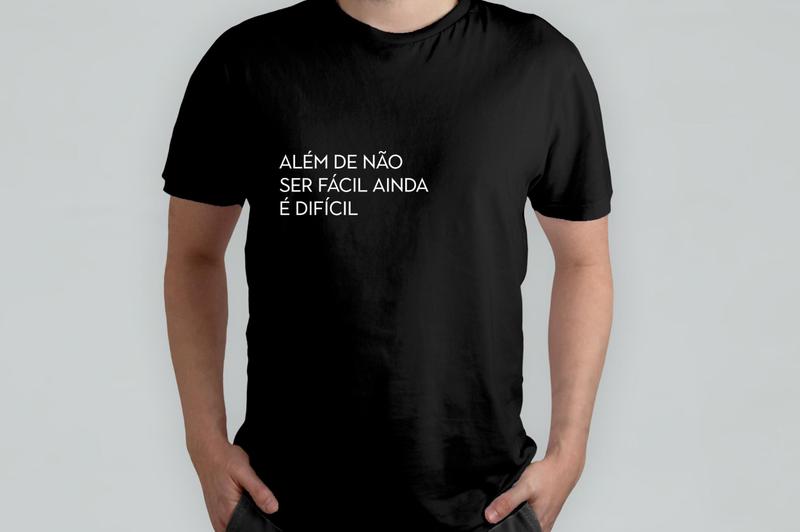 Imagem de Camiseta Unissex Além de Não Ser Fácil Ainda é Difícil