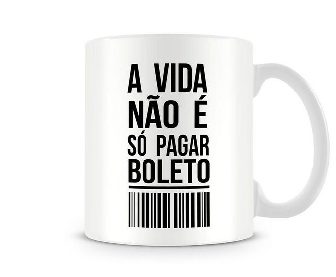 Imagem de Caneca A Vida Não É Só Pagar Boleto
