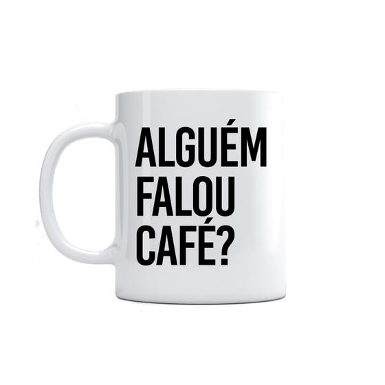 Imagem de Caneca Alguém Falou Café