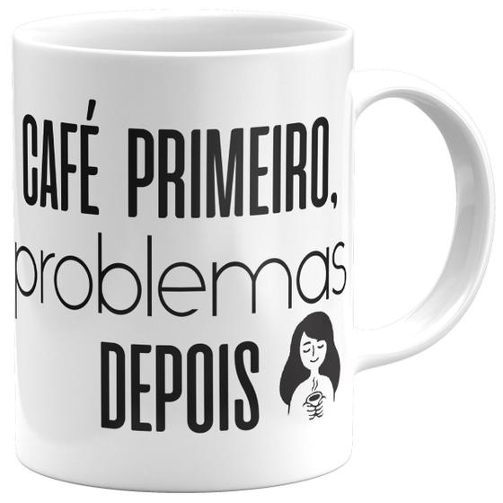 Imagem de Caneca café primeiro problemas depois presente café lover