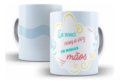 Imagem de Caneca Cerâmica Nasci Com Voz Em Minhas Mãos Canto 2146