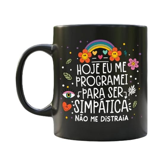 Imagem de Caneca de Cerâmica Preta - Hoje eu me programei para ser simpática, não me distraia