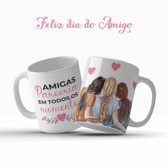 Imagem de Caneca Dia Do Amigo Amizade Amigas Parceria Em Todos Os Momentos Presente - MEGA OFERTA!