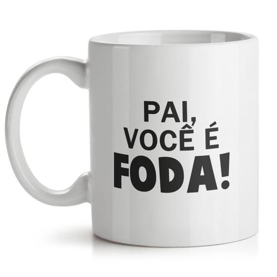 Imagem de Caneca Dia Dos Pais - Pai Você É Foda