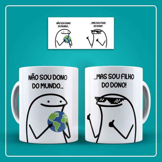 Imagem de Caneca Flork / Humor / - Não sou dono do mundo, Mas sou filho do dono