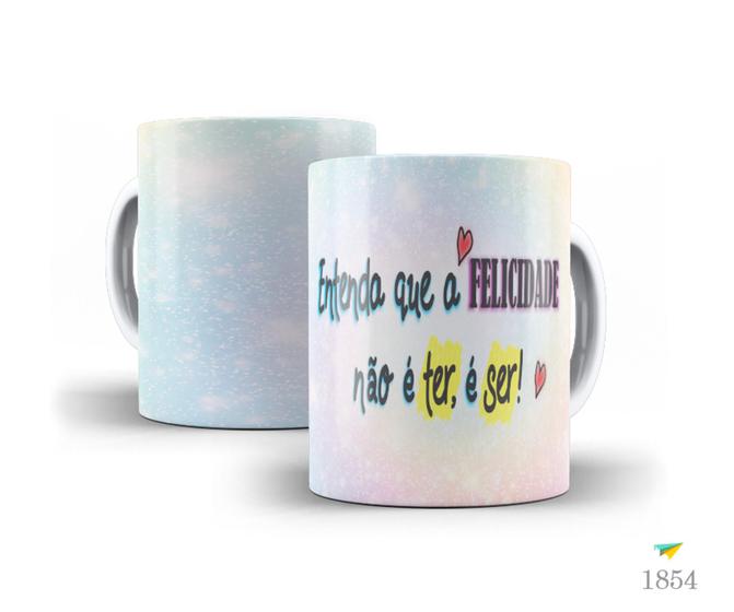 Imagem de Caneca Frases que inspiram, Entenda que a felicidade não é