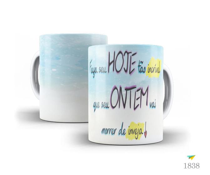 Imagem de Caneca Frases que inspiram, Faça seu hoje tão incrível...