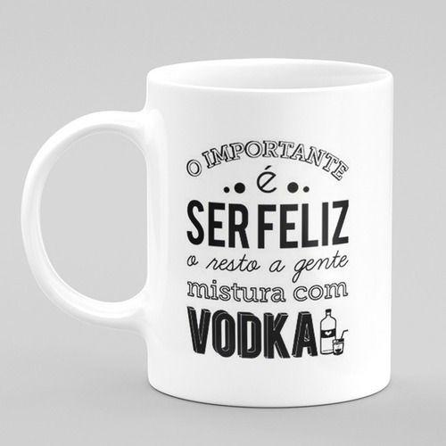 Imagem de Caneca Frases Ser Feliz Com Vodka Bebidas Beber Sátiras