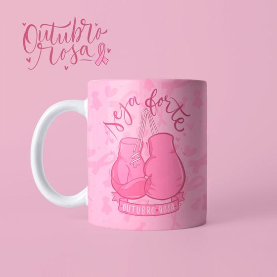 Imagem de Caneca Outubro Rosa Seja Forte Mulher Empoderada Dia Da Mulher Mãe Amiga Porcelana MEGA OFERTA!