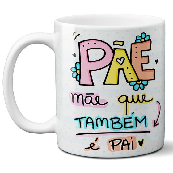 Imagem de Caneca Pãe mãe que também é pai dia das mães presente