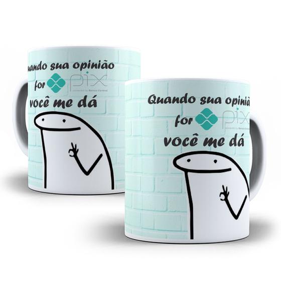 Imagem de Caneca Personalizada - Flork Bento,Quando sua opinião for PIX você me dá