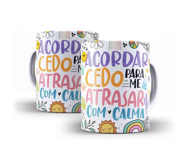 Imagem de Caneca Porcelana Divertida Acordar Cedo Para Me Atrasar Com Calma