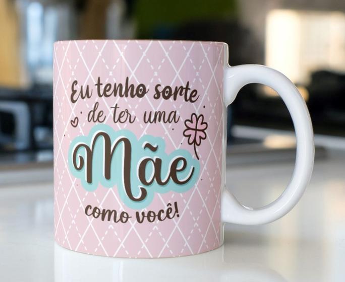 Imagem de Caneca Porcelana Eu Tenho Sorte de Ter uma Mãe Como Você Est.Anaflor5- Presente dia das Mães Zlprint