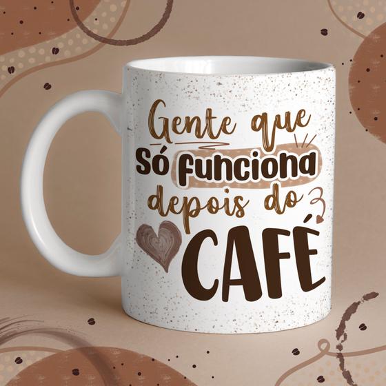 Imagem de Caneca Porcelana gente que só funciona depois do café  325 ml