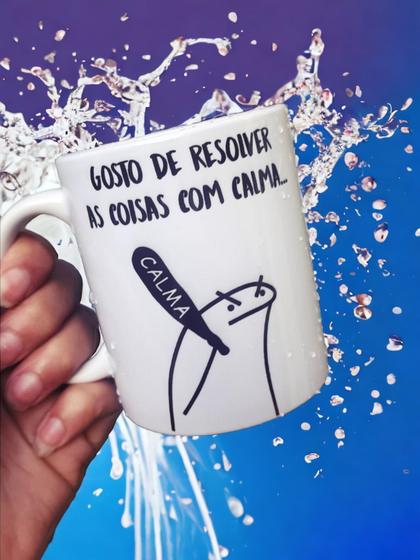 Imagem de Caneca porcelana  gosto de resolver as coisa com calma