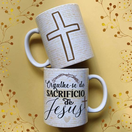 Imagem de Caneca porcelana orgulhe-se do sacrificio de jesus 02 325 ml