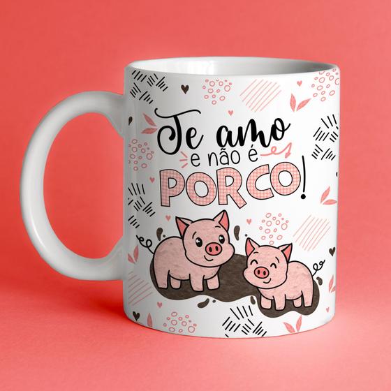 Imagem de Caneca Porcelana Te amo e não é porco 325ml