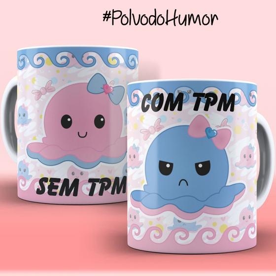 Imagem de Caneca Xícara Personalizada Polvo Humor Com TPM Sem TPM Sentimental Mulher- MEGA OFERTA!