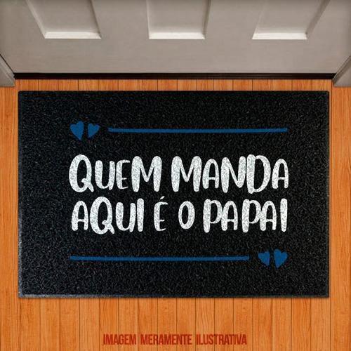 Imagem de Capacho Decorativo - Quem Manda Aqui É O Papai