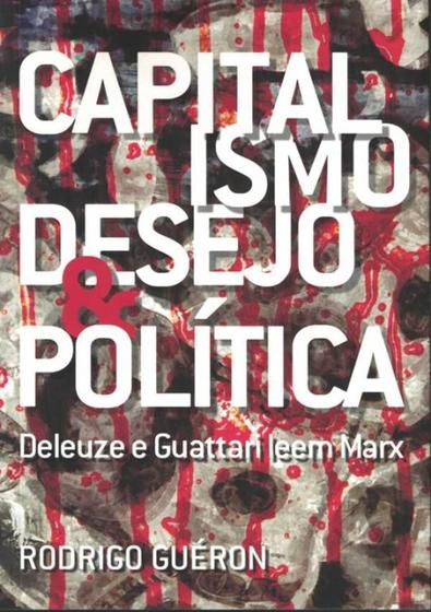 Imagem de Capitalismo, Desejo E Politica- Deleuze E Guattari Leem Marx