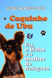 Imagem de Caquinho de Ubu: Eu, O Bicho e a Mulher do Delegado - Scortecci Editora